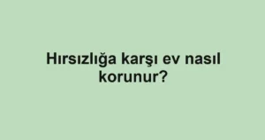 hirsizliga-karsi-ev-nasil-korunur
