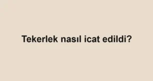 tekerlek-nasil-icat-edildi