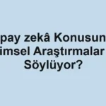yapay-zeka-konusunda-bilimsel-arastirmalar-ne-soyluyor.webp